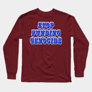 Stop Funding Genocide - Back Long Sleeve T-Shirt